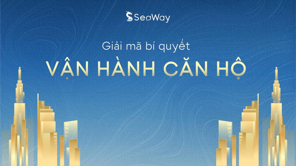 Đầu Tư Căn Hộ Dịch Vụ SeaWay: Giải Mã Bí Quyết Vận Hành Hơn 600 Căn Hộ, Đạt Tỷ Lệ Lấp Đầy 98%